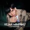 KEJAR MIMPIMU