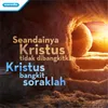 About Seandainya Kristus tidak dibangkitkan - Kristus bangkit soraklah Song