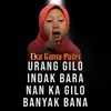 Urang Gilo Indak Bara nan Ka Gilo Banyak Bana