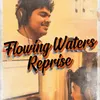 Flowing Waters - Reprise