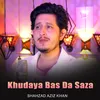About Khudaya Bas Da Saza Song