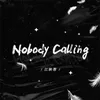 About Nobody Calling Song