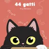 44 gatti