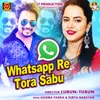 About Whatsapp Re Tora Sabu Song