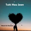 About Tuhi Hau Jaan Song