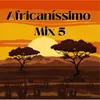Africanissimo Mix A Festa Continua : Minha Terra / Só Bo Amor/ Trição / Remex Comigo