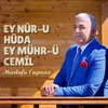 About Ey Nûr-u Hûda Ey Mühr-ü Cemîl Song