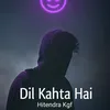 About Dil Kahta Hai Song