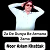 About Za De Dunya Be Armana Zama Song