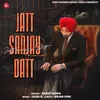 About Jatt Sanjay Datt Song