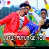 About LUTUR PUTUR GE HOLI Song