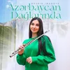 About Azərbaycan Dağlarında Song