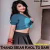 About Thandi Bear Khol To Sari Song