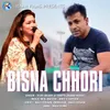 About Bisna Chhori Song