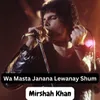 About Wa Masta Janana Lewanay Shum Song