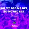 About Vai Me Dar na Dz7, ou no Ufc Bar Song