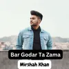 About Bar Godar Ta Zama Song