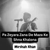 About Pa Zeyara Zana De Maza Ke Shna Khalona Song