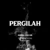 About Pergilah Song