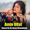 Ghazal Ke De Nama Wanakhlam