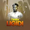 About Timim Ligidi Song