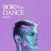 About Born to Dance Song