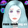 fuck with my ex