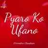 About Pyaro Ko Ufano Song