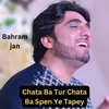 About Chata Ba Tur Chata Ba Spen Ye Tapey Song