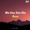 About We Can See His Bum Song