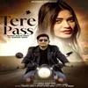 About TERE PASS Song