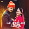 Trailer ka babu jaldi aaja