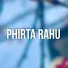 About Phirta Rahu Song