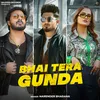 About Bhai Tera Gunda Song