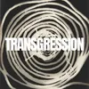 About TRANSGRESSION Song