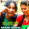 About KUCHI PAHAL Song