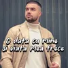 O data cu mine si viata mea trece