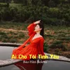 Ai Cho Tôi Tình Yêu