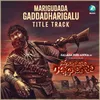 About Mariguddada Gaddadharigalu Song