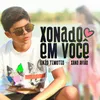 About Xonado Em Você Song