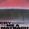 About CRY ME A MAYBACH Song