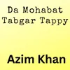 About Da Mohabat Tabgar Tappy Song