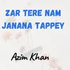 Zar Tere Nam Janana Tappey