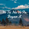 About Yo Ta Na Ye Pa Bazar k Song
