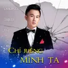 Chỉ Riêng Mình Ta