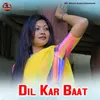 About Dil Kar Baat Song