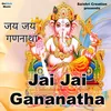 Jai Jai Gananatha