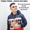 TOMA TOMA SENTA NO MEU