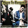 About Afgan To Haryana Song