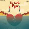 About Ek Tarfa Pyar Song